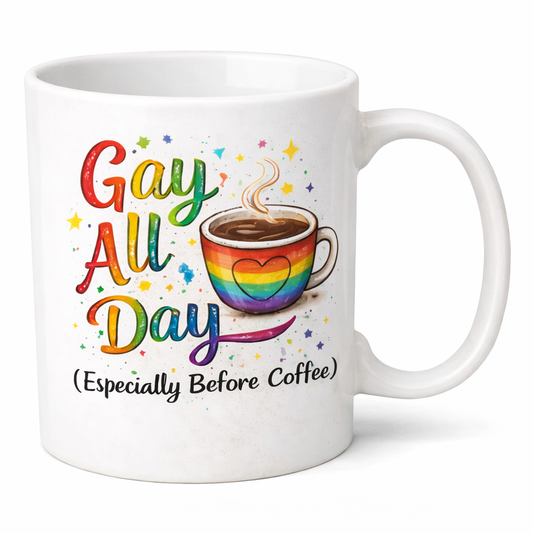 Gay All Day (Especially Before Coffee)